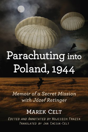 Parachuting into Poland, 1944: Memoir of a Secret Mission with Jozef Retinger (English Edition)