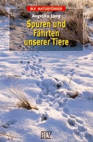 Spuren und Fährten unserer Tiere (BLV Naturführer)