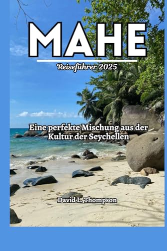 Mahe Reiseführer 2025: Eine perfekte Mischung aus der Kultur der Seychellen