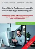 Geprüfte/-r Fachmann/-frau für Versicherungsvermittlung IHK: Vorbereitung auf die IHK-Sachkundeprüfung für die Versicherungsvermittlung nach § 34d Gewerbeordnung