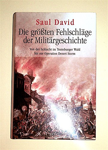 Die größten Fehlschläge der Militärgeschichte