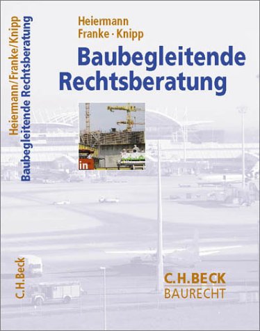 Baubegleitende Rechtsberatung: Planung, Durchführung, Nutzung (C. H. Beck Baurecht)