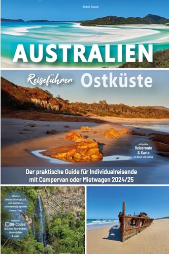 Australien Ostküste Reiseführer: Der praktische Guide für Individualreisende mit Campervan oder Mietwagen - Route inkl. Online-Karte, Reisetipps mit ... über 270 Reisebilder (Australien Reiseführer)