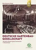 Deutsche Gartenbau-Gesellschaft: 200 Jahre Förderung der Gartenkultur in Deutschland