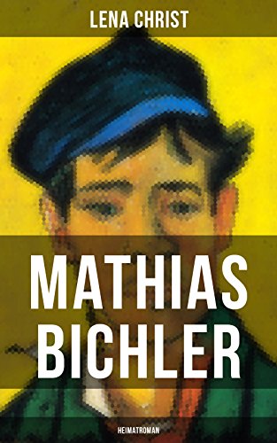 Mathias Bichler (Heimatroman): Abenteuerliche Leben eines Holzschnitzers