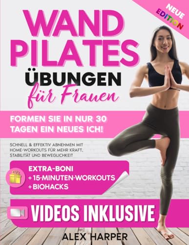 Wand Pilates Übungen für Frauen: Formen Sie in nur 30 Tagen ein Neues Ich! Schnell & Effektiv Abnehmen mit Workouts für Zuhause für Mehr Kraft, Stabilität und Beweglichkeit (Defy Aging at Home)