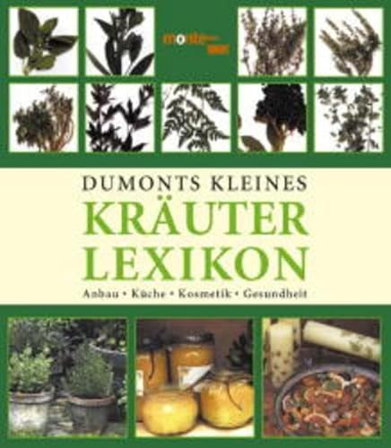 DuMonts kleines Kräuter-Lexikon: Anbau, Küche, Kosmetik, Gesundheit