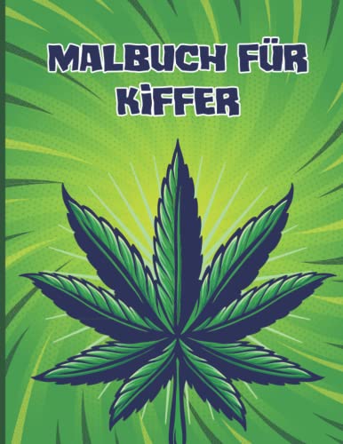 KIFFER MALBUCH: Das perfekte Geschenk für deine Kiffer Freunde. Malen wenn Ihr total drauf seid.