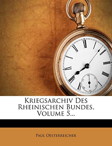 Kriegsarchiv Des Rheinischen Bundes, Volume 5...