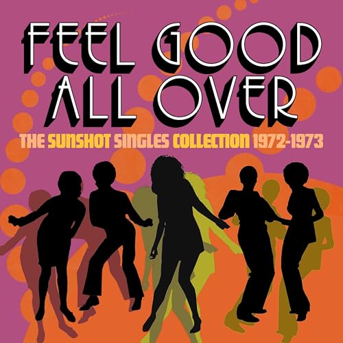 Feel Good All Over-the Sunshot Singles 1972-1973