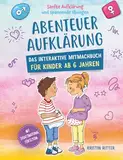 Abenteuer Aufklärung – Das interaktive Mitmachbuch für Kinder ab 6 Jahren: Sanfte Aufklärung und spannende Übungen. Mit Zusatzmaterial für Eltern