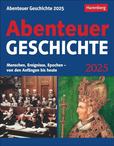 Abenteuer Geschichte Tagesabreißkalender 2025 - Menschen, Ereignisse, Epochen - von den Anfängen bis heute: Wissenskalender mit den wichtigsten ... 2025 zum Abreißen (Wissenskalender Harenberg)