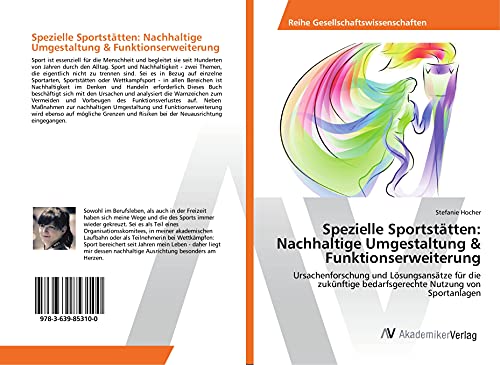 Spezielle Sportstätten: Nachhaltige Umgestaltung & Funktionserweiterung: Ursachenforschung und Lösungsansätze für die zukünftige bedarfsgerechte Nutzung von Sportanlagen