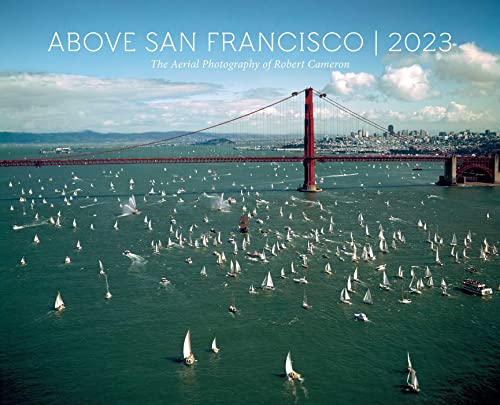 Above San Francisco 2023 Calendar: The Aerial Photography of Robert Cameron