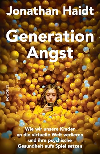 Generation Angst: Wie wir unsere Kinder an die virtuelle Welt verlieren und ihre psychische Gesundheit aufs Spiel setzen | Der «Spiegel»-Bestseller