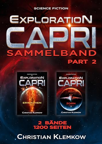 Exploration Capri - Sammelband Part 2: 2 Bände: Erwachen und Zorn - 1100 Seiten Science Fiction Odyssee (Exploration Capri Sammelbände)