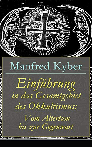 Einführung in das Gesamtgebiet des Okkultismus: Vom Altertum bis zur Gegenwart (TREDITION CLASSICS)