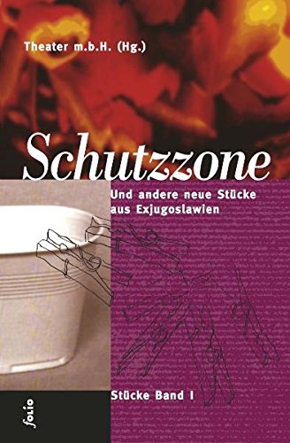 Schutzzone. Und andere neue Stücke aus Exjugoslawien: BD 1