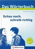 Das Wörterbuch für die Sekundarstufe – Neubearbeitung: Schau nach, schreib richtig