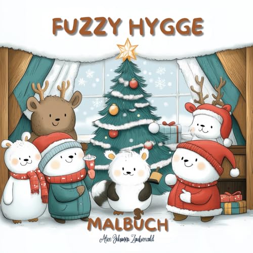 Fuzzy Hygge Malbuch: Weihnachtszauber für Erwachsene & Jugendliche – Niedliche Wintermotive mit tierischen Freunden und gemütliche Szenen zum Entspannen und Träumen