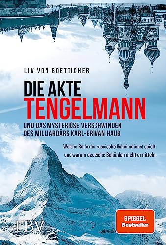 Die Akte Tengelmann und das mysteriöse Verschwinden des Milliardärs Karl-Erivan Haub: Welche Rolle der russische Geheimdienst spielt und warum deutsche Behörden nicht ermitteln