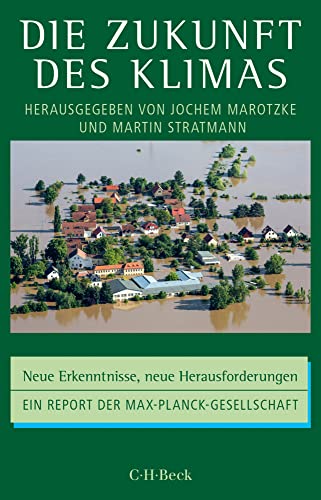 Die Zukunft des Klimas: Neue Erkenntnisse, neue Herausforderungen (Beck Paperback)