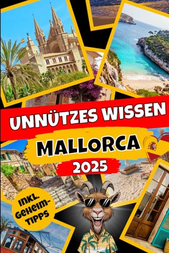 Unnützes Wissen Mallorca: Der etwas andere Mallorca-Reiseführer mit über 280 kuriosen Fakten für echte Insel-Fans – Das perfekte Mallorca-Geschenk!