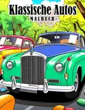 Klassische Autos: Pädagogisches Ausmalbuch für Kinder (10-14) - Lerne, male aus und erkunde ikonische Autos