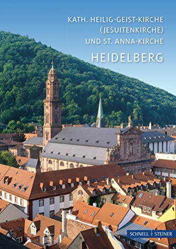 Heidelberg: Kath. Heilig-Geist-Kirche (Jesuitenkirche) und St. Anna-Kirche (Kleine Kunstführer / Kleine Kunstführer / Kirchen u. Klöster, Band 1057)