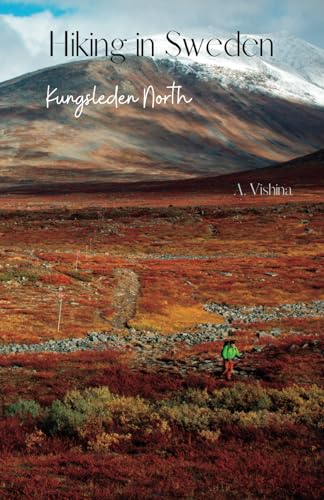 Hiking in Sweden. Kungsleden North (Hiking, skiing, and snowshoeing in Sweden)