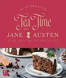 Winterliche Tea Time mit Jane Austen: 24 Rezepte für die Adventszeit. Adventskalender