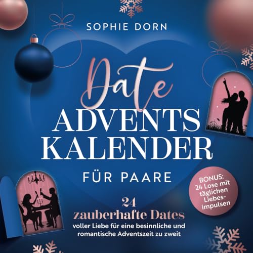 Date Adventskalender für Paare: 24 zauberhafte Dates voller Liebe für eine besinnliche und romantische Adventszeit zu zweit | Bonus: 24 Lose mit täglichen Liebesimpulsen