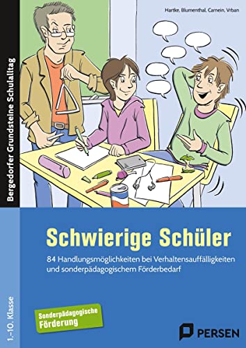 Schwierige Schüler - Förderschule: 84 Handlungsmöglichkeiten bei Verhaltensauffällig keiten und sonderpädagogischem Förderbedarf (1. bis 10. Klasse) (Bergedorfer Grundsteine Schulalltag - SoPäd)