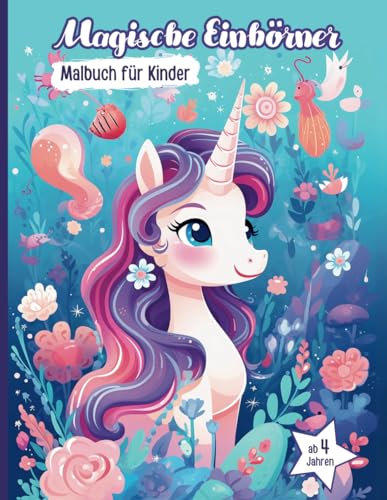 Magische Einhörner Malbuch für Kinder: Einhorn Geschenk für Mädchen, Malbuch für Kinder ab 4 Jahre, Einhorn Malen Einfach (Malbücher für Kinder)