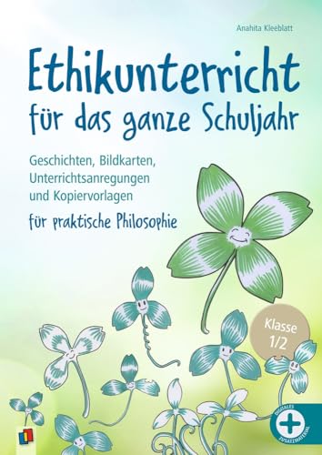 Ethikunterricht für das ganze Schuljahr – Klasse 1/2: Geschichten, Bildkarten, Unterrichtsanregungen und Kopiervorlagen​ für praktische Philosophie