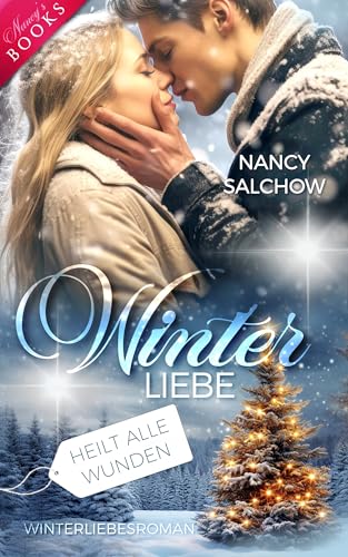 Winterliebe heilt alle Wunden: Winterliebesroman (Nancys Jahreszeiten Edition)