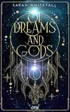 Of Dreams and Gods: Mitreißende Romantic Fantasy über die Kraft der Träume, eine gefährliche Mission und einen unverschämt attraktiven Gott