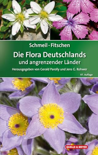 SCHMEIL-FITSCHEN Die Flora Deutschlands und angrenzender Länder: Ein Buch zum Bestimmen aller wildwachsenden und häufig kultivierten Gefäßpflanzen (Quelle & Meyer Bestimmungsbücher)