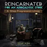 Reincarnated for an Apocalypse Store: Reincarnated for an Apocalypse Store Series, Book 1