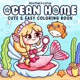 Ocean Home: Coloring Book for Adults and Teens Featuring Ocean Life with Adorable Mermaids and Sea Animals, Cute and Easy Drawings for Relaxation (Cozy Ocean, Band 1)