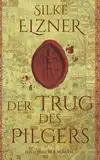 Der Trug des Pilgers: Historischer Roman