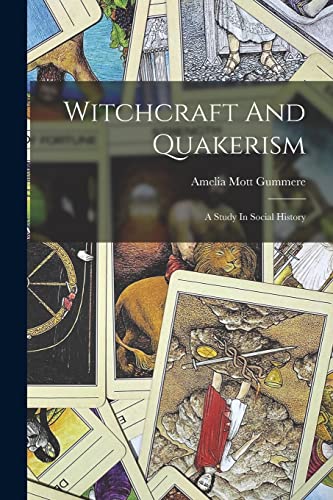 Witchcraft And Quakerism: A Study In Social History