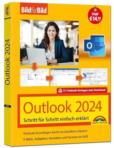 Outlook 2024 Bild für Bild erklärt. Komplett in Farbe. Outlook Grundlagen Schritt für Schritt: - ideal für Einsteiger, Umsteiger und auch Senioren