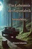 Dilogie "Das Geheimnis der Papierfabrik" / Das Geheimnis der Papierfabrik - Vermächtnis