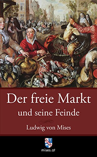 Der freie Markt und seine Feinde: Pseudowissenschaft, Sozialismus und Inflation