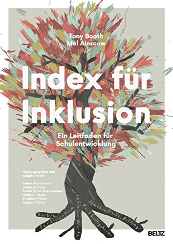 Index für Inklusion: Ein Leitfaden für Schulentwicklung. Mit Online-Materialien. Auch für Kindergärten, Hochschulen und andere Bildungseinrichtungen übertragbar