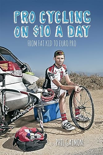 Pro Cycling on $10 a Day: From Fat Kid to Euro Pro (English Edition)