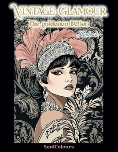 Vintage Glamour - Malbuch für Erwachsene, Retro- und Kunstliebhaber: 50 hochwertige Bilder zur Entspannung, für Achtsamkeit und Kreativität im Vintage-Stil