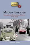 Mauer-Passagen. Klappenbroschur: Grenzgänge, Fluchten und Reisen 1961-1989 (Zeitgut Taschenbuch)