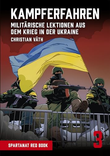 Kampferfahren. Militärische Lektionen aus dem Krieg in der Ukraine – SPARTANAT Red Book 3